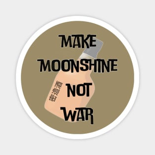 Make Moonshine Not War (c) By Anny Anime Magnet